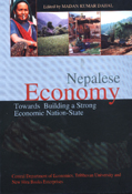 Nepalese Economy: Towards Building a Strong Economic Nation-State - Edt. Madan Kumar Dahal -  Development Studies